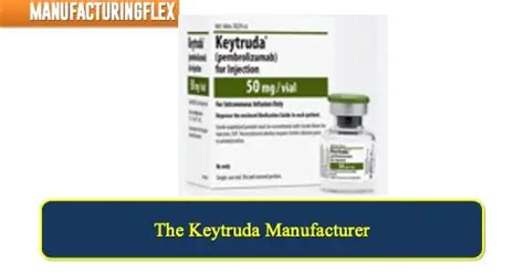 The Keytruda Manufacturer: from Merck | Manufacturing Flex