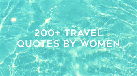 Inspiring Travel Quotes by Women - The Travel Women