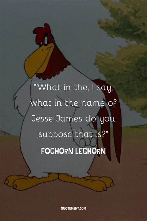 90 Foghorn Leghorn Quotes To Relieve Childhood Memories