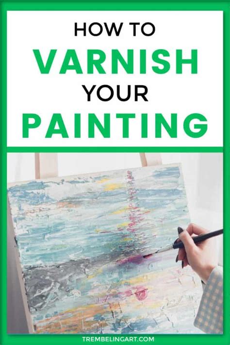 How To Varnish Acrylic Paintings - Trembeling Art