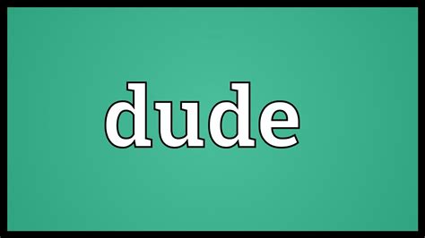 Dude Meaning - YouTube