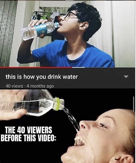 Beginners guide to drinking water : r/memes