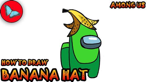 How To Draw Among Us Characters - Banana Hat | Drawing Animals - YouTube