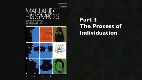 The Process of Individuation - Man and His Symbols (Part 3) by C.G ...