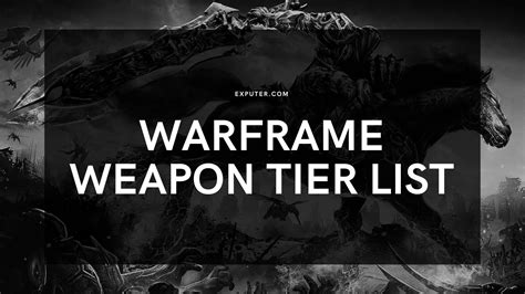 Warframe Weapon Tier List - Best and Worst Weapons - eXputer.com