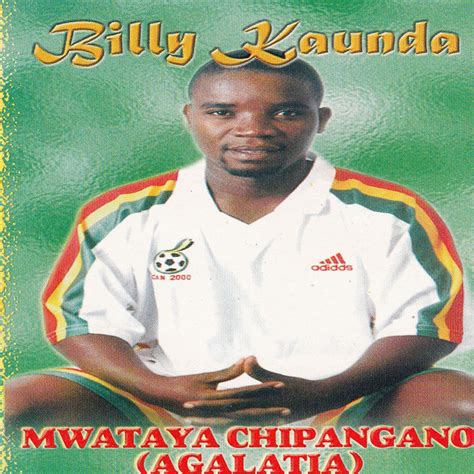 Mwataya Chipangano (Agalatia) - Album by Billy Kaunda | Spotify