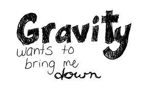 Gravity. | Gravity, Calligraphy, Bring it on