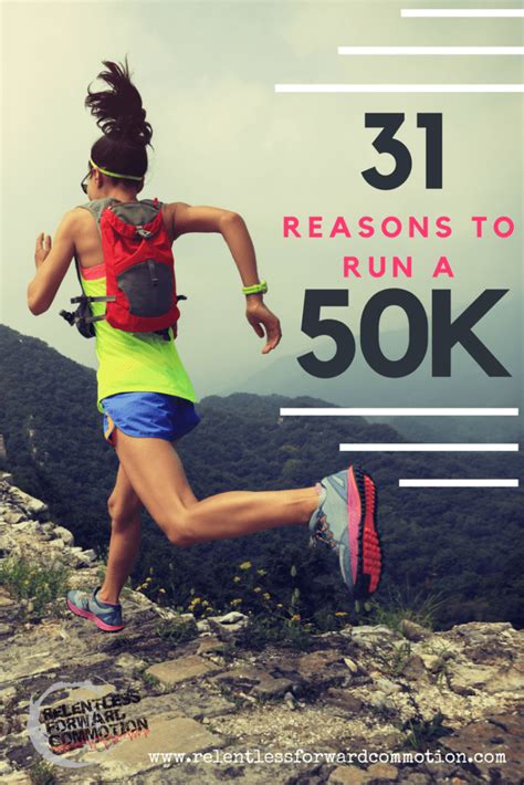 31 Reasons to Run a 50K - RELENTLESS FORWARD COMMOTION