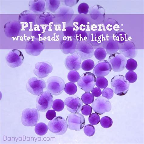 Playful Science: Exploring Water Beads on the Light Table – Danya Banya | Light table, Diy light ...