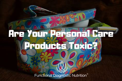 Are Your Personal Care Products Toxic? - Functional Diagnostic Nutrition