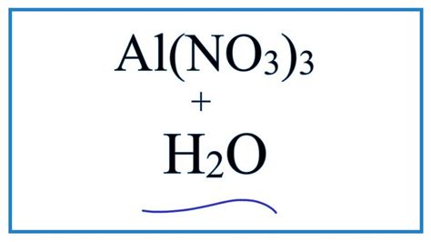 Equation for Al(NO3)3 + H2O (Aluminum nitrate + Water) - YouTube