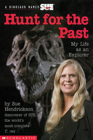 My Life As An Explorer (Hunt For The Past) by Sue Hendrickson | Goodreads
