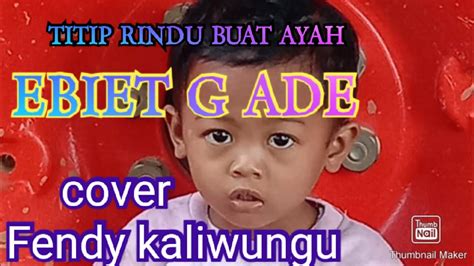 Titip Rindu Buat Ayah || Ebiet G Ade | Cover Fendy Kaliwungu - YouTube