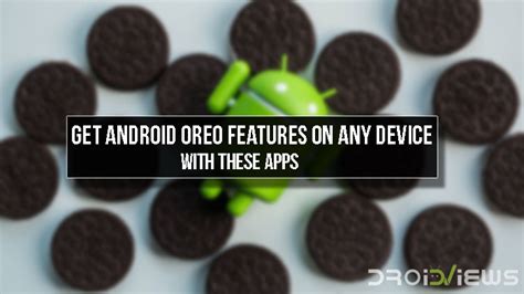 Get Android Oreo Features on Any Device with These Apps - DroidViews