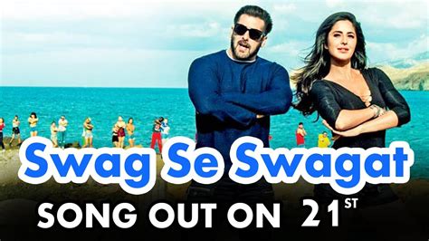 Swag Se Swagat Official Song Release Date Revealed | Tiger Zinda Hai | Salman Khan, Katrina Kaif ...