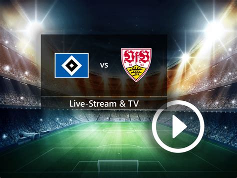 HSV gegen VfB Stuttgart im Live-Stream und TV: So seht ihr das ... HSV ...