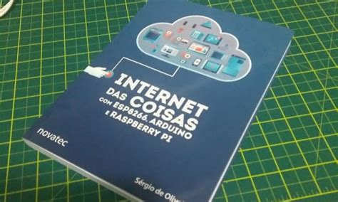 Livro: Internet das Coisas com ESP8266, Arduino e Raspberry Pi