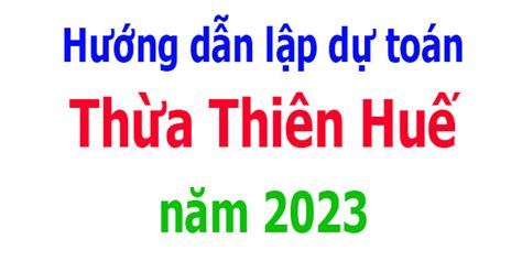 Hướng Dẫn Lập Dự Toán Thừa Thiên Huế năm 2023 - SỞ XÂY DỰNG