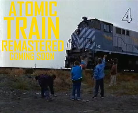 Atomic Train - Remastered - Poster by WestRail642fan on DeviantArt