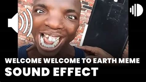 welcome welcome to earth meme - Sound Effect MP3 Download