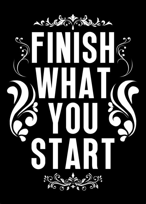 'Finish what you start' Poster, picture, metal print, paint by Nae ...