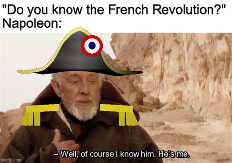 Image tagged in memes,history,french revolution,napoleon - Imgflip