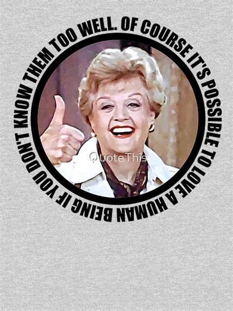 "Jessica Fletcher quotes stuff: Of course its possible to love a human ...