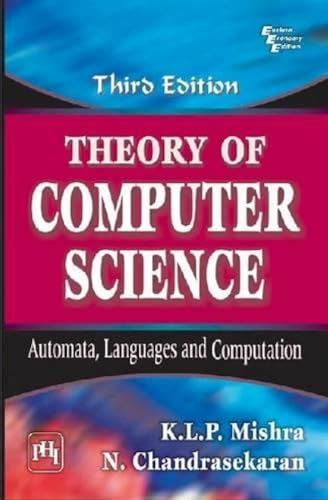 Theory of Computer Science: Automata, Languages and Computation, 3rd Edition - K.L.P. Mishra; N ...