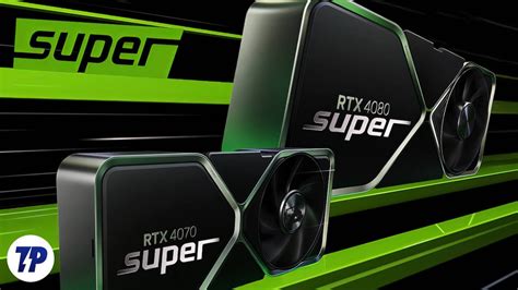 Nvidia RTX 4080 Super and 4070 Super Series: Final News, Specs, Expected Price & Release Date