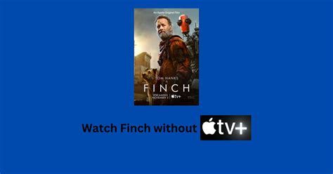 How to Watch Finch without Apple TV+? Easy Steps [2024] - ViralTalky