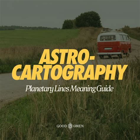 Astrocartography Lines Meaning Guide — Good Omen