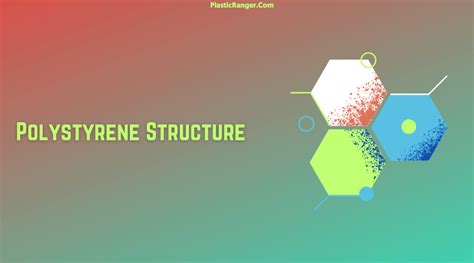 Polystyrene Structure | A Comprehensive Overview - PlasticRanger