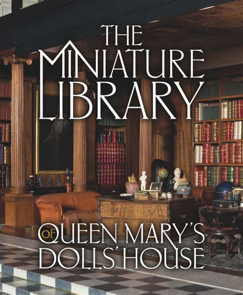 The Miniature Library of Queen Mary’s Dolls’ House, Ashby, Her Majesty ...