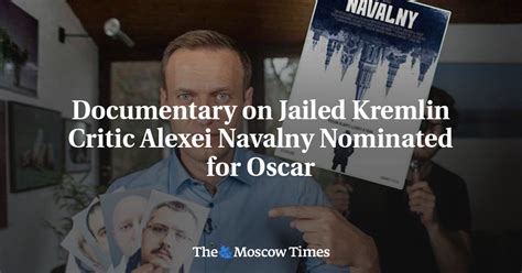 Documentary on Jailed Kremlin Critic Alexei Navalny Nominated for Oscar - The Moscow Times