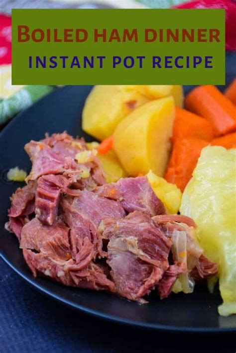 Boiled Ham Dinner - Instant Pot Recipe - Honeybunch Hunts