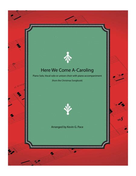 Here We Come A-Caroling - Piano solo, vocal solo or unison choir with ...