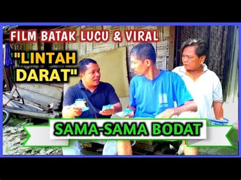 Film Batak Lucu || LINTAH DARAT dan SAMA-SAMA BODAT || Sketsa Komedi ...