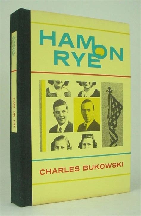 Ham on Rye, Charles Bukowski, 1982, Black Sparrow Press | Charles bukowski, Bukowski, Book writer