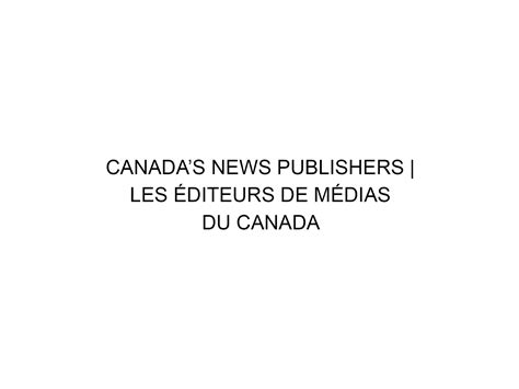 Canada’s News Publishers Call on CRTC to Make Regulations with Respect to the Online News Act ...