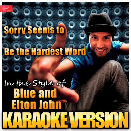 Sorry Seems to Be the Hardest Word (In the Style of Blue and Elton John ...