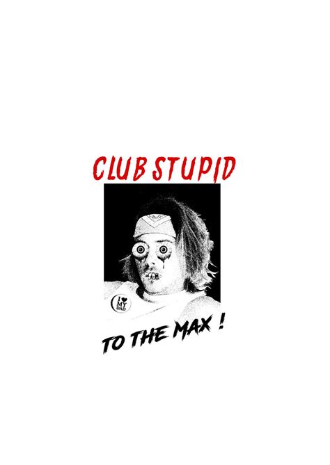 To the Max! | Club Stupid