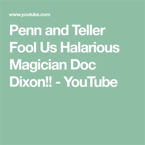 Penn and Teller Fool Us Halarious Magician Doc Dixon!!