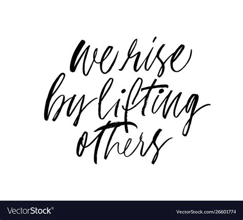 We rise lifting others ink pen lettering Vector Image