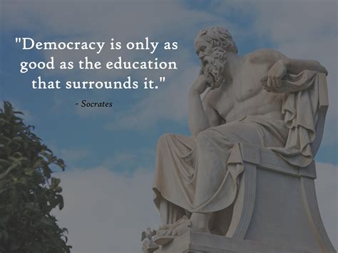 “Democracy is only as good as the education that surrounds it." — Socrates [3840x2880] : QuotesPorn