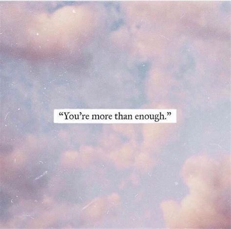 You’re more than enough. | Photo quotes, Quote backgrounds, Quote aesthetic