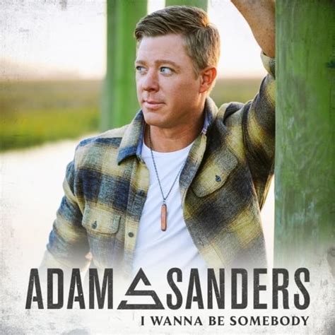 Adam Sanders - I Wanna Be Somebody - EP Lyrics and Tracklist | Genius