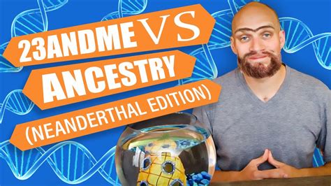 23andMe vs Ancestry DNA (4% Neanderthal?!?) - YouTube