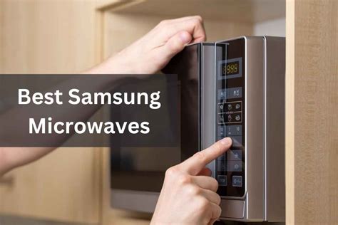 The 5 Best Samsung Microwave Ovens