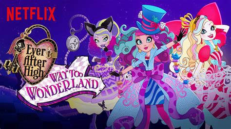 Ever After High: Way Too Wonderland | These 9 New Additions Coming to Netflix in August Are For ...