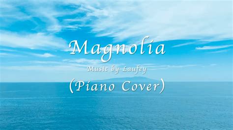 Laufey – Magnolia (Piano Cover) - YouTube Music